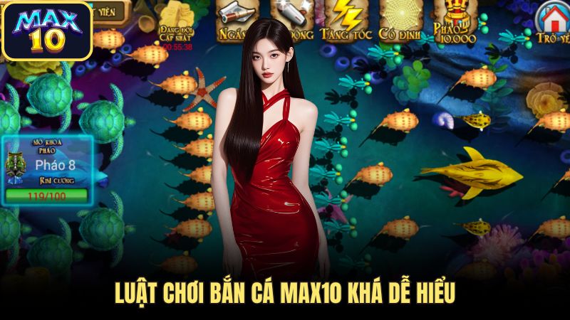 Luật chơi bắn cá Max10 khá dễ hiểu 