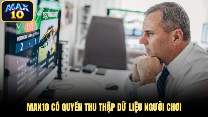 Max10 có quyền thu thập dữ liệu người chơi Max10 có quyền thu thập dữ liệu người chơi