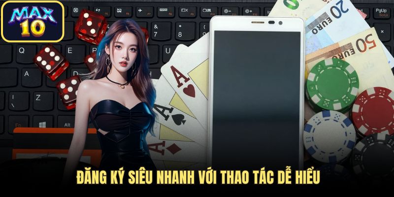 dang ky max10 thao tac de hieu dang ky max10 thao tac de hieu