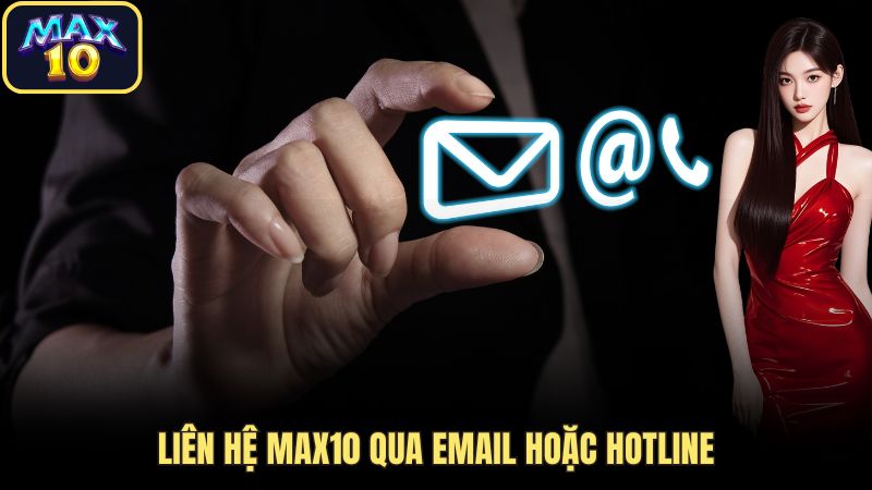 lien he max10 email Liên hệ Max10 qua email hoặc hotline