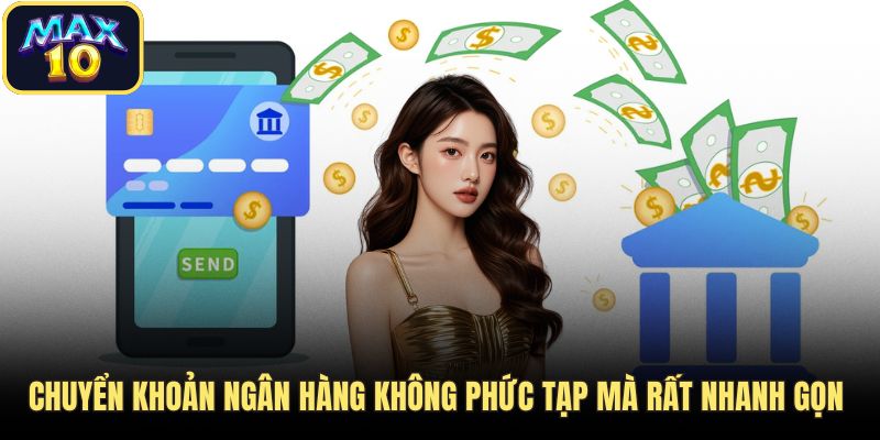 nap tien chuyen khoan ngan hang Chuyển khoản ngân hàng không phức tạp mà rất nhanh gọn