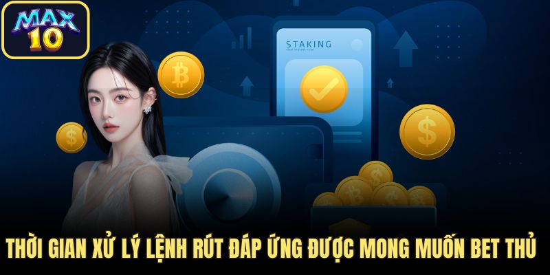 rut tien thoi gian xu ly nhanh Thời gian xử lý lệnh rút đáp ứng được mong muốn bet thủ